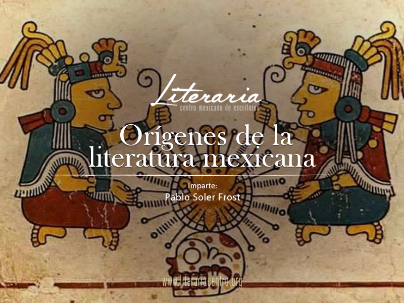 Orígenes de la literatura mexicana - Literaria Centro Mexicano de